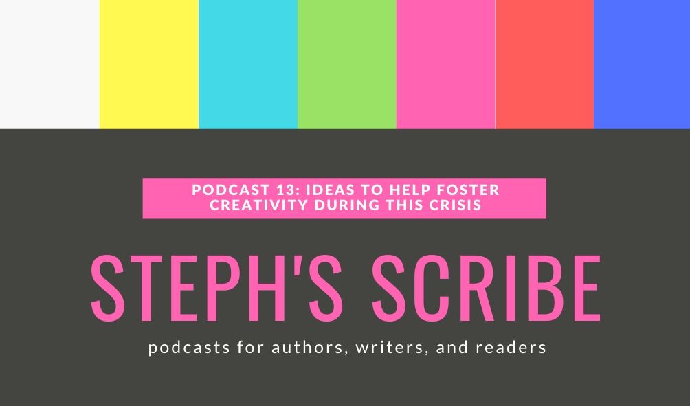 Podcast 13 – Ideas to Help Foster Creativity During This Crisis